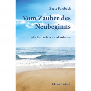 Neubeginn & Mee(H)R: Best Of Dr. Beate Forsbach Jubiläumsedition (Leben & Mee(H)R)