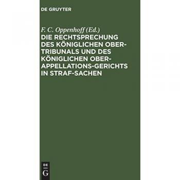Die Rechtsprechung des Königlichen Ober-Tribunals und des Königlichen Ober-Appellations-Gerichts in Straf-Sachen. Band 9: Bd. 9