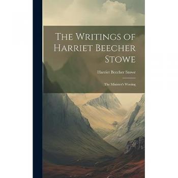 The Writings of Harriet Beecher Stowe : The Minister's Wooing