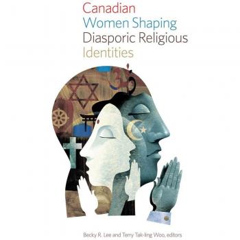 Canadian Women Shaping Diasporic Religious Identities by Edited by Becky R Lee & Edited by Terry Tak ling Woo