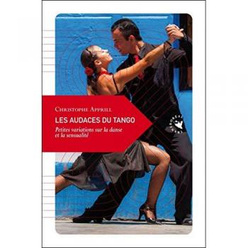 LES AUDACES DU TANGO: Petites variations sur la danse et la sensualité