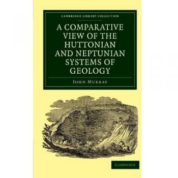 A Comparative View of the Huttonian and Neptunian Systems of Geology
