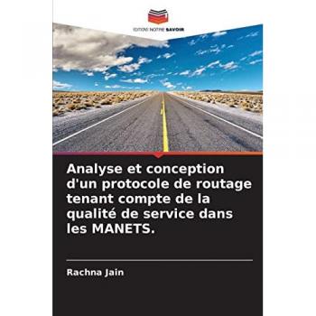 Jain, Rachna: Analyse et conception d'un protocole de routage tenant compte de la qualité de service dans les MANETS.