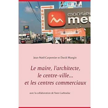 Le maire, l'architecte, le centre-ville... et les centres commerciaux