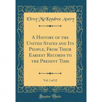 A History of the United States and Its People, From Their Eariest Records to the Present Time, Vol. 1 of 12