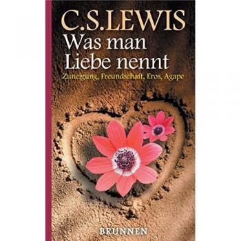 Was man Liebe nennt. Zuneigung, Freundschaft, Eros, Agape.