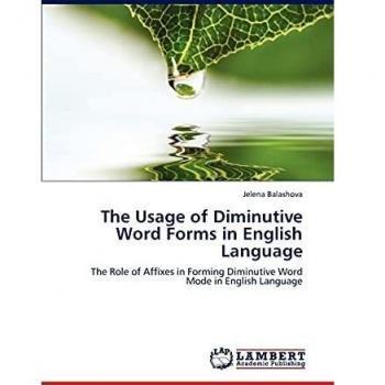 The Usage of Diminutive Word Forms in English Language: The Role of Affixes in Forming Diminutive Word Mode in English Language