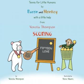 Tennis for Little Humans by Baron and Monkey with a Little Help from Venetia Thompson: Scoring