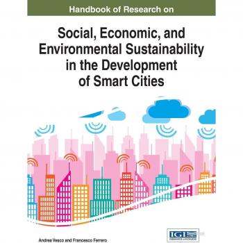 Handbook of Research on Social Economic and Environmental Sustainability in the Development of Smart Cities