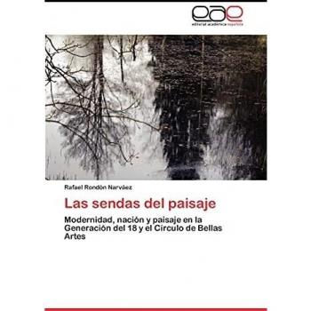 Las sendas del paisaje: Modernidad, nación y paisaje en la Generación del 18 y el Círculo de Bellas Artes