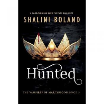 Hunted: A page-turning dark fantasy romance (Vampires of Marchwood, Band 3)