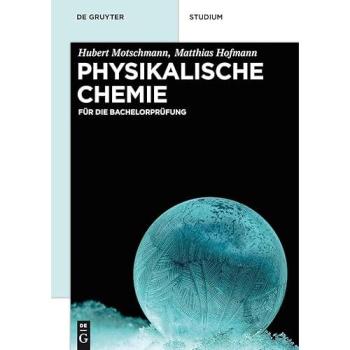 Physikalische Chemie: Für die Bachelorprüfung (De Gruyter Studium)