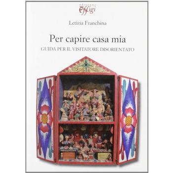 Per capire casa mia. Guida per il visitatore disorientato