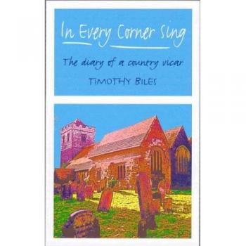 In Every Corner Sing: The Diary of a Country Vicar