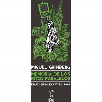 Memoria de los ritos paralelos: diario de Nueva York, 1964 Miguel Grinberg