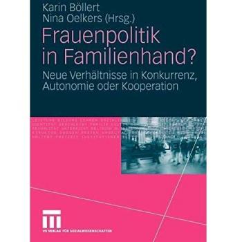 Frauenpolitik in Familienhand?: Neue Verhltnisse in Konkurrenz, Autonomie oder Kooperation