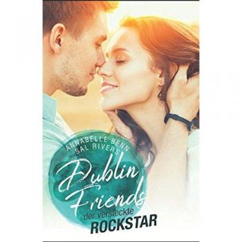 Der versteckte Rockstar (Dublin Friends, Band 1)