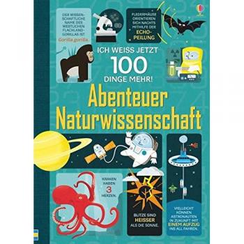 Ich weiß jetzt 100 Dinge mehr! Abenteuer Naturwissenschaft | Alex Frith