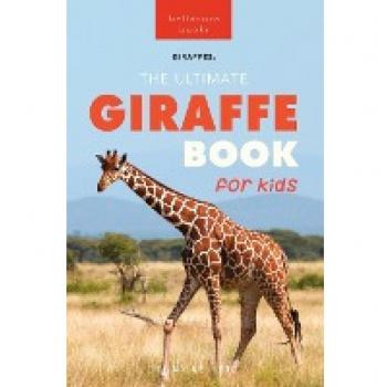 Giraffes The Ultimate Giraffe Book for Kids