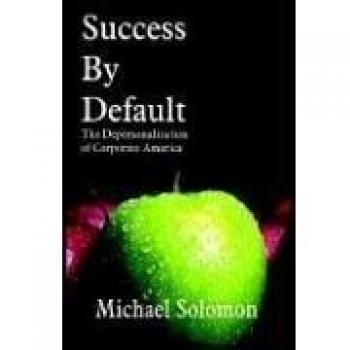 Success by Default: The Depersonalization of Corporate America