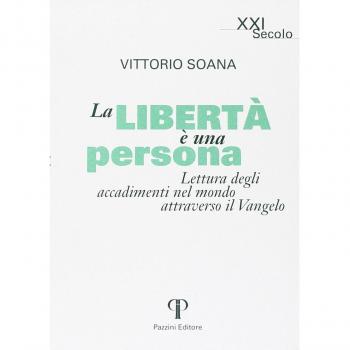 La libertà è una persona. Lettura degli accadimenti attraverso il Vangelo