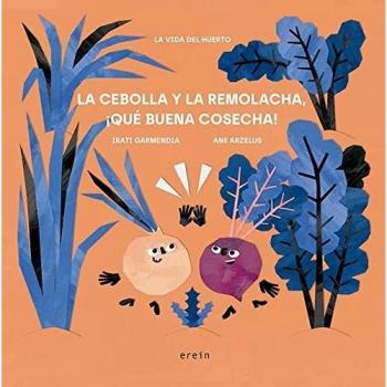 La cebolla y la remolacha, ¡Qué buena cosecha!: 2 (La vida del huerto