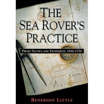 The Sea Rover's Practice: Pirate Tactics and Techniques, 1630-1730