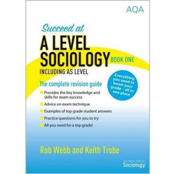 Rob Webb Succeed at A Level Sociology Book One Including AS Level