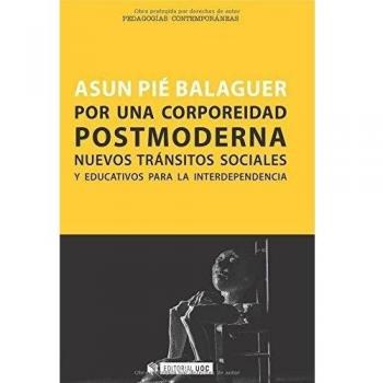 POR UNA CORPOREIDAD POSTMODERNA NUEVOS TRÁNSITOS SOCIALES Y EDUCATIVOS PARA LA INTERDEPENDENCIA