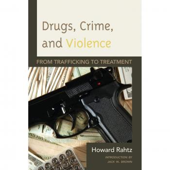 Rowman & Littlefield Pub, Inc. Drugs, Crime and Violence: From Trafficking to Treatment