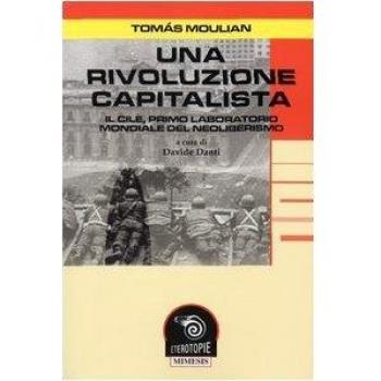 Una rivoluzione capitalista. Il Cile, primo laboratorio del neoliberismo