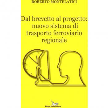 Dal brevetto al progetto: nuovo sistema di trasporto ferroviario regionale