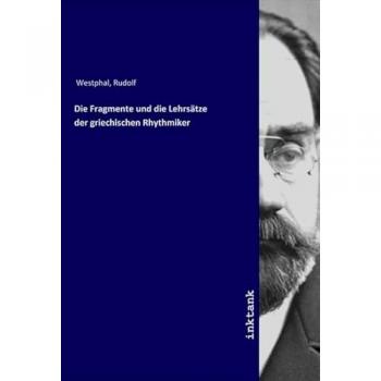 Die Fragmente und die Lehrsätze der griechischen Rhythmiker