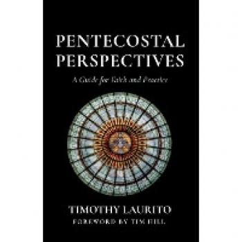 Pentecostal Perspectives: A Guide for Faith and Practice