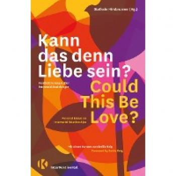 Kann das denn Liebe sein? Could This Be Love?: Persönliche Essays über interracial Beziehungen | Personal Essays on Interracial Relationships