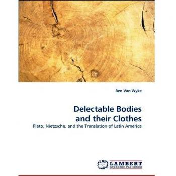 Delectable Bodies and their Clothes: Plato, Nietzsche, and the Translation of Latin America