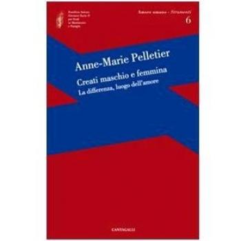 Creati maschio e femmina. La differenza, luogo dell'amore