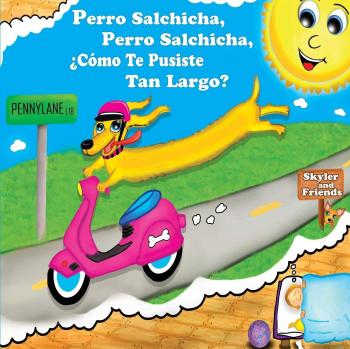 PERRO SALCHICHA, PERRO SALCHICHA, ¿CóMO TE PUSISTE TAN LARGO?: WIENER DOG, WIENER DOG, HOW'D YOU GET SO LONG?