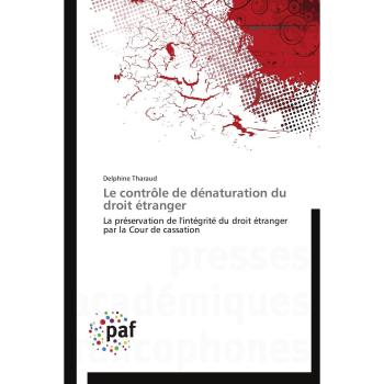 Le contrôle de dénaturation du droit étranger: La préservation de l'intégrité du droit étranger par la Cour de cassation (Omn.Pres.Franc.)