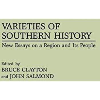Varieties of Southern History: New Essays on a Region and Its People