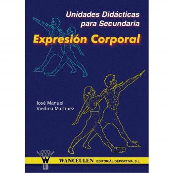 Unidades didácticas para secundaria. Expresión corporal (Tapa blanda).