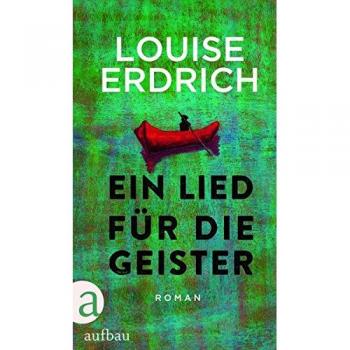 Louise Erdrich Ein Lied Für Die Geister: Roman