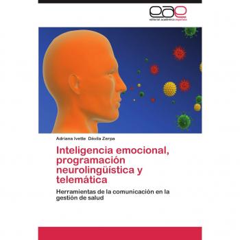 Inteligencia emocional, programación neurolingüística y telemática: Herramientas de la comunicación en la gestión de salud