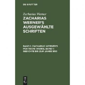 Werner, Zacharias: Zacharias Werner¿s poetische Werke, Band 1: Gedichte bis zum Jahre 1810