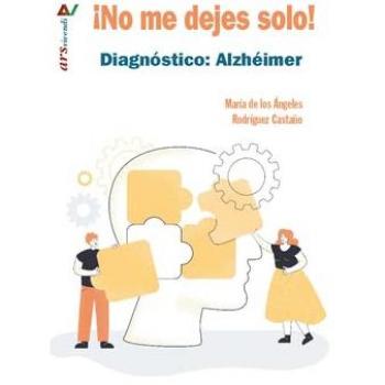 NO ME DEJES SOLO! DIAGNÓSTICO: ALZHEIMER