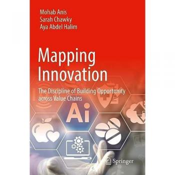 Mapping Innovation: The Discipline of Building Opportunity across Value Chains