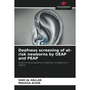Deafness screening of at-risk newborns by OEAP and PEAP: Study on the prevalence of deafness in newborns in Algeria