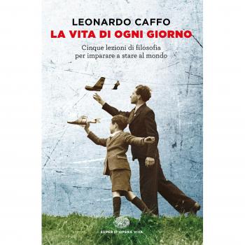 La vita di ogni giorno. Cinque lezioni di filosofia per imparare a stare al mondo