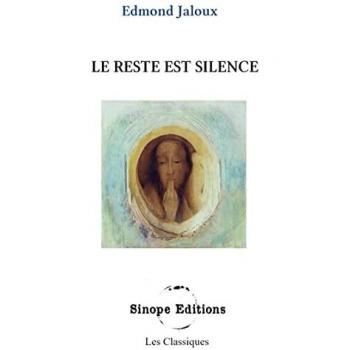 Jaloux, Edmond: Le reste est silence