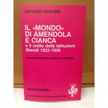 Il mondo di Amendola e Cianca e il crollo delle istituzioni liberali 1922-1926